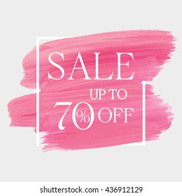 Sale up to 70% off sign over grunge brush art paint abstract texture background acrylic stroke poster vector illustration. Perfect watercolor design for a shop and sale banners.