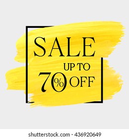 Sale up to 70% off sign over grunge brush art paint abstract texture background acrylic stroke poster vector illustration. Perfect watercolor design for a shop and sale banners.