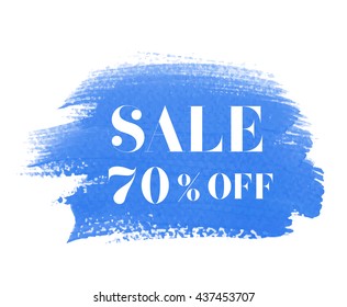 Sale 70% off sign over grunge brush art paint abstract texture background acrylic stroke poster vector illustration. Perfect watercolor design for a shop and sale banners.