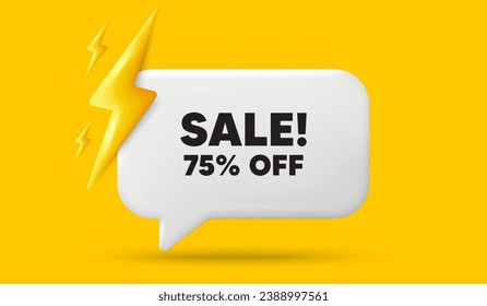 Sale 75 percent off discount. 3d speech bubble banner with power energy. Promotion price offer sign. Retail badge symbol. Sale chat speech message. 3d offer talk box. Vector