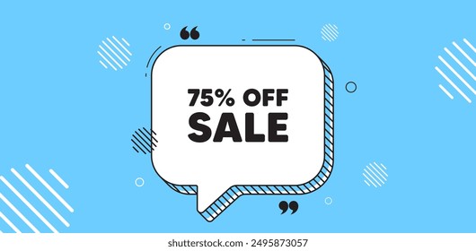 Sale 75 percent off discount. Chat speech bubble banner. Promotion price offer sign. Retail badge symbol. Sale chat message. Speech bubble blue banner. Text balloon. Vector