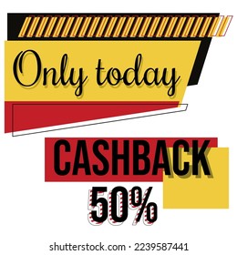 sale banner ribbon,only today cashback 50%, with yellow and red colors on the object. Perfect to use for promotional activities, especially online sales, social media or offline