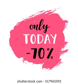 Sale card vector Illustration.
Sale offer banner.
Sale poster with Only today -70% lettering. 
Advertising vector banner template.
Sale background with a lettering.
Hand drawn texture