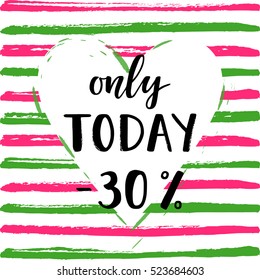 Sale card vector Illustration.
Sale offer banner.
Sale poster with Only today -30% lettering. 
Advertising vector banner template.
Sale background with a lettering and heart.
Hand drawn texture