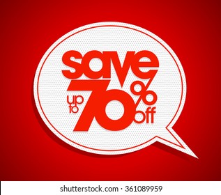 Sale coupon design save up to 70% off, speech bubble form. Advertising vector poster design.