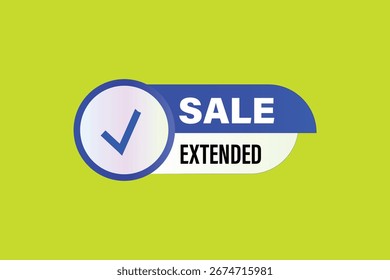 sale extended. web button, application Design, Element, learn, big deal, template, accept cookies design  apply now, level, sign, speech, bubble  banner, white background. 
