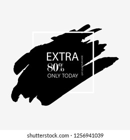 Sale extra 80% off sign in black brush over white frame acrylic stroke paint abstract texture background vector illustration. Acrylic grunge ink paint brush stroke. Offer layout design for shop.