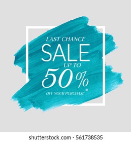 Sale final up to 50% off sign over art brush acrylic stroke paint abstract texture background poster vector illustration. Perfect watercolor design for a shop and sale banners.