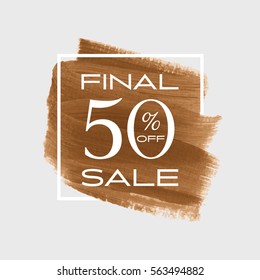 Sale final 50% off sign over art brush acrylic stroke paint abstract texture background vector illustration. Perfect watercolor design for a shop and sale banners.