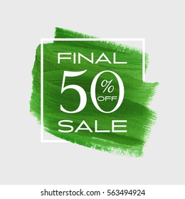 Sale final 50% off sign over art brush acrylic stroke paint abstract texture background vector illustration. Perfect watercolor design for a shop and sale banners.