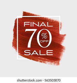 Sale final 70% off sign over art brush acrylic stroke paint abstract texture background vector illustration. Perfect watercolor design for a shop and sale banners.