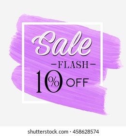 Sale flash 10% off sign over brush art paint abstract texture background acrylic stroke vector illustration. Perfect watercolor design for a shop and sale banners. Discount label.
