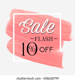 Sale flash 10% off sign over brush art paint abstract texture background acrylic stroke vector illustration. Perfect watercolor design for a shop and sale banners. Discount label.