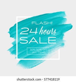 Sale flash '24 hours' sign over art brush acrylic stroke paint abstract texture background vector illustration. Perfect watercolor design for a shop and sale banners.