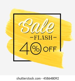 Sale flash 40% off sign over brush art paint abstract texture background acrylic stroke vector illustration. Perfect watercolor design for a shop and sale banners. Discount label.