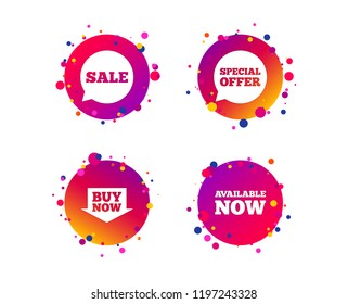 Sale icons. Special offer speech bubbles symbols. Buy now arrow shopping signs. Available now. Gradient circle buttons with icons. Random dots design. Vector