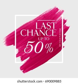 Sale last chance up to 50% off sign over acrylic art brush stroke paint abstract background vector illustration. Perfect watercolor design for a shop and sale banners.