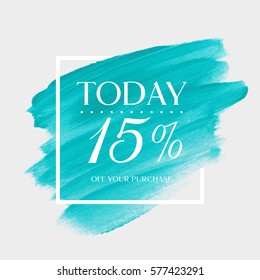 Sale Offer Today 15% Off Sign Over Art Brush Acrylic Stroke Paint Abstract Texture Background Vector Illustration. Perfect Watercolor Design For A Shop And Sale Banners.