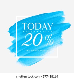 Sale offer today 20% off sign over art brush acrylic stroke paint abstract texture background vector illustration. Perfect watercolor design for a shop and sale banners.