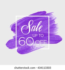 Sale season sale up to 60% off sign over grunge brush art paint abstract texture background acrylic stroke poster vector illustration. Perfect watercolor design for a shop and sale banners.