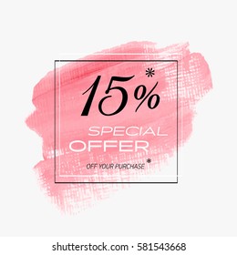 Sale special offer 15% off sign over art brush acrylic stroke paint abstract texture background vector illustration. Perfect watercolor design for a shop and sale banners.