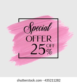 Sale special offer 25% off sign over grunge brush art paint abstract texture background acrylic stroke poster vector illustration. Perfect watercolor design for a shop and sale banners.