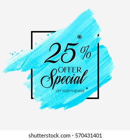 Sale special offer 25% off sign over art brush acrylic stroke paint abstract texture background vector illustration. Perfect watercolor design for a shop and sale banners.