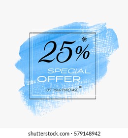 Sale special offer 25% off sign over art brush acrylic stroke paint abstract texture background vector illustration. Perfect watercolor design for a shop and sale banners.