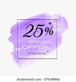 Sale special offer 25% off sign over art brush acrylic stroke paint abstract texture background vector illustration. Perfect watercolor design for a shop and sale banners.