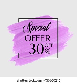 Sale special offer 30% off sign over grunge brush art paint abstract texture background acrylic stroke poster vector illustration. Perfect watercolor design for a shop and sale banners.