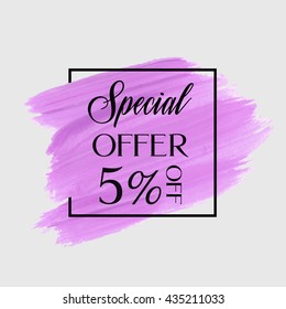 Sale special offer 5% off sign over grunge brush art paint abstract texture background acrylic stroke poster vector illustration. Perfect watercolor design for a shop and sale banners.