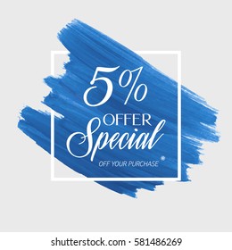 Sale special offer 5% off sign over art brush acrylic stroke paint abstract texture background vector illustration. Perfect watercolor design for a shop and sale banners.