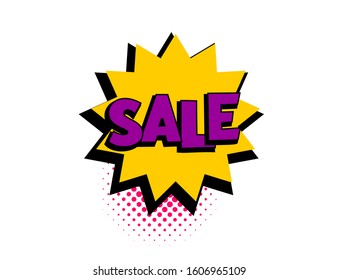 Sale speech bubble. Comic text banner poster sticker concept. Comics book geometric pop art style text Sale. Message speech bubble boom cloud talk web comic text. Vector Illustration.
