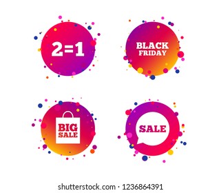 Sale speech bubble icons. Two equals one. Black friday sign. Big sale shopping bag symbol. Gradient circle buttons with icons. Random dots design. Vector