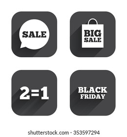 Sale speech bubble icons. Two equals one. Black friday sign. Big sale shopping bag symbol. Square flat buttons with long shadow.
