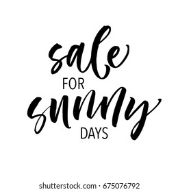 Sale for sunny days phrase. Ink illustration. Modern brush calligraphy. Isolated on white background.