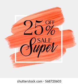 Sale super 25% off sign over art brush acrylic stroke paint abstract texture background vector illustration. Perfect watercolor design for a shop and sale banners.