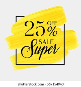 Sale super 25% off sign over art brush acrylic stroke paint abstract texture background vector illustration. Perfect watercolor design for a shop and sale banners.