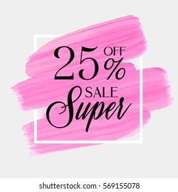 Sale super 25% off sign over art brush acrylic stroke paint abstract texture background vector illustration. Perfect watercolor design for a shop and sale banners.