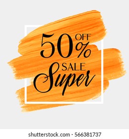 Sale super 50% off sign over art brush acrylic stroke paint abstract texture background vector illustration. Perfect watercolor design for a shop and sale banners.