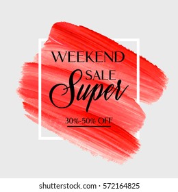Sale super weekend sign over art brush acrylic stroke paint abstract texture background vector illustration. Perfect watercolor design for a shop and sale banners.