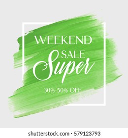 Sale super weekend sign over art brush acrylic stroke paint abstract texture background vector illustration. Perfect watercolor design for a shop and sale banners.