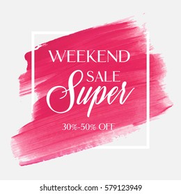 Sale super weekend sign over art brush acrylic stroke paint abstract texture background vector illustration. Perfect watercolor design for a shop and sale banners.