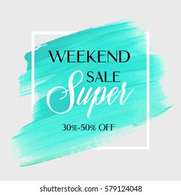 Sale super weekend sign over art brush acrylic stroke paint abstract texture background vector illustration. Perfect watercolor design for a shop and sale banners.