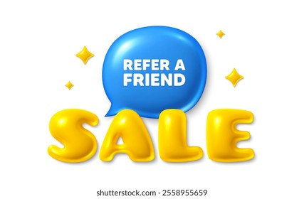 Sale text 3d banner with chat bubble. Refer a friend tag. Referral program sign. Advertising reference symbol. Refer friend chat message. 3d speech bubble offer banner. Sale text balloon. Vector