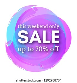 Sale this weekend only up to 70% off sign with shadow over multicolored watercolor spot. Vector illustration.