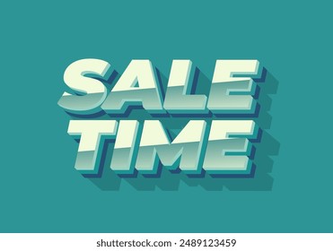 Sale time. Text effect design in good colors and 3D style