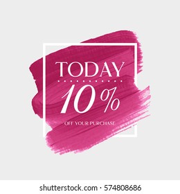 Sale today 10% off sign over art brush acrylic stroke paint abstract texture background vector illustration. Perfect watercolor design for a shop and sale banners.