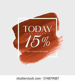 Sale today 15% off sign over art brush acrylic stroke paint abstract texture background vector illustration. Perfect watercolor design for a shop and sale banners.