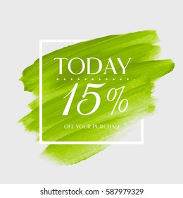 Sale today 15% off sign over art brush acrylic stroke paint abstract texture background vector illustration. Perfect watercolor design for a shop and sale banners.